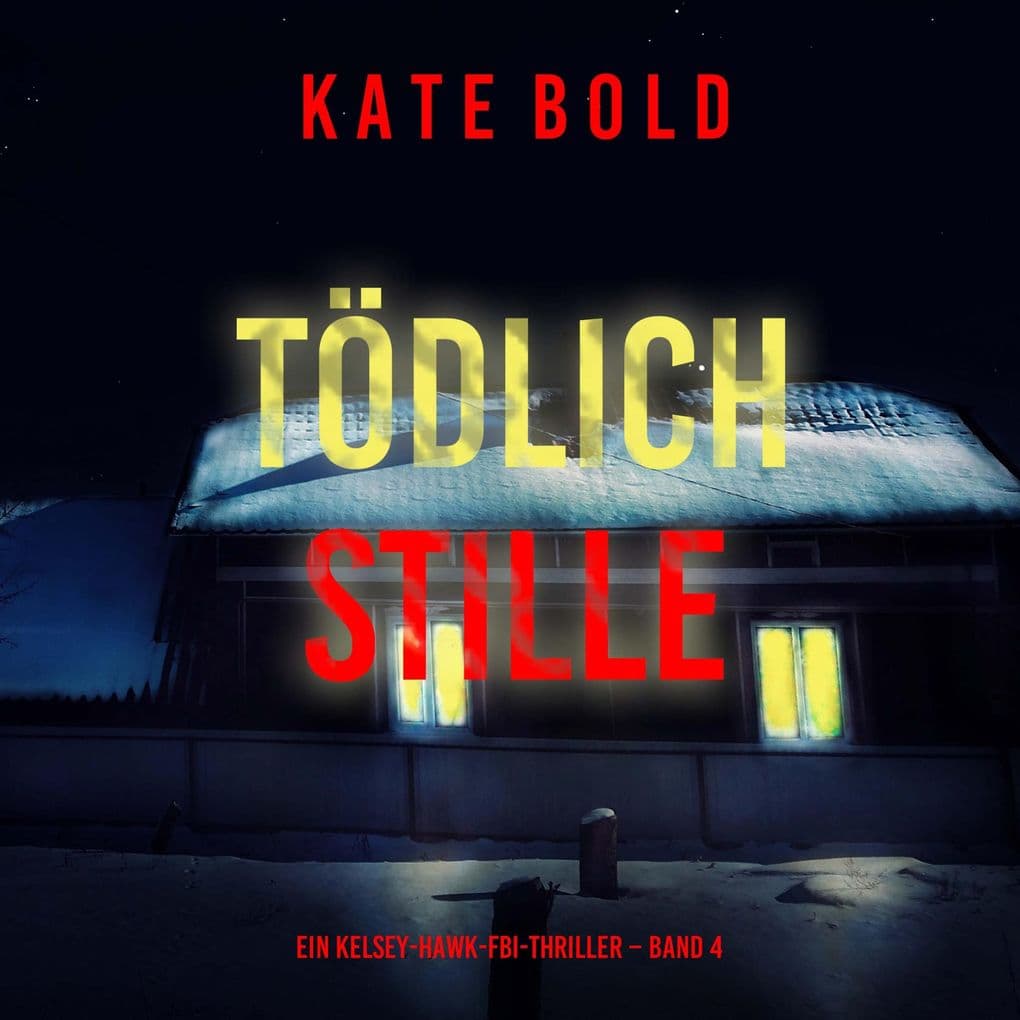 Tödliche Stille (Ein Kelsey-Hawk-FBI-Thriller Band 4)