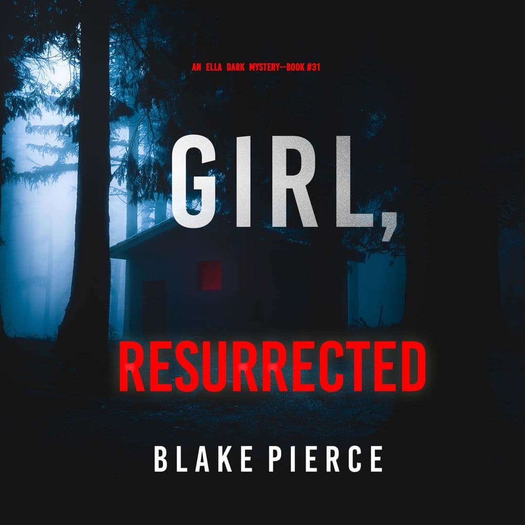 Girl, Resurrected (An Ella Dark FBI Suspense ThrillerBook 31)