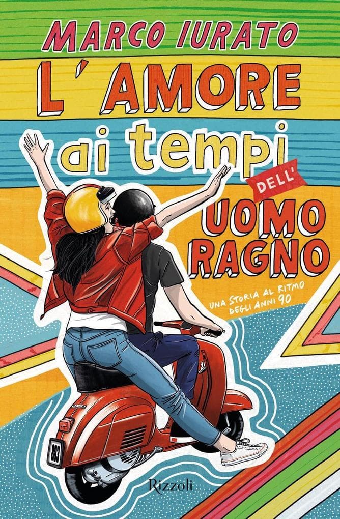 L' amore ai tempi dell'Uomo Ragno. Una storia al ritmo degli anni 90