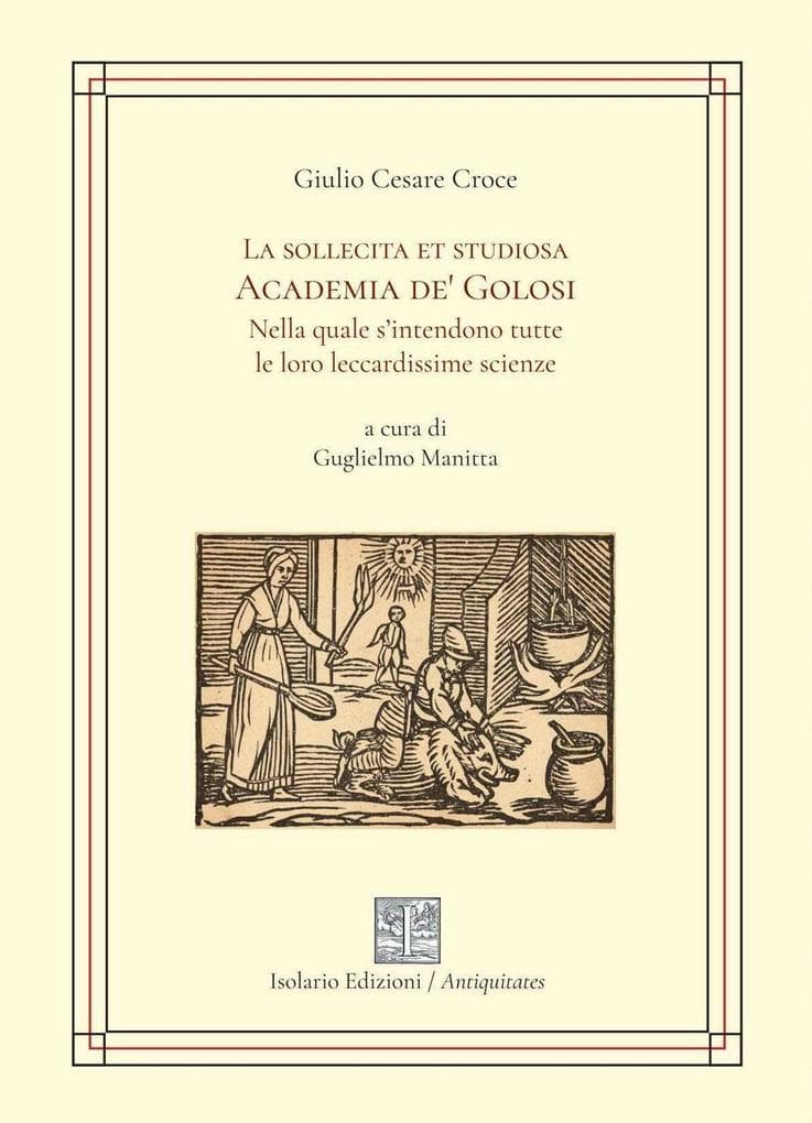 La sollecita et golosa Academia de' Golosi nella quale s'intendono tutte le loro leccardissime scienze