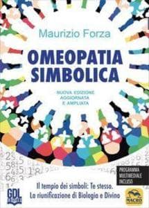 Omeopatia simbolica. Il tempio dei simboli: te stesso. La riunificazione di biologia e divino