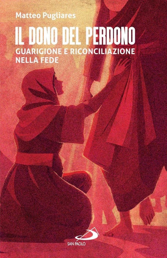 Il dono del perdono. Guarigione e riconciliazione nella fede