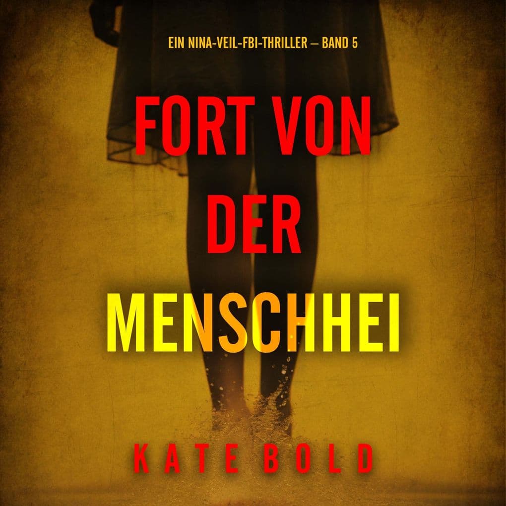 Fort von der Menschheit (Ein Nina-Veil-FBI-Thriller Band 5)