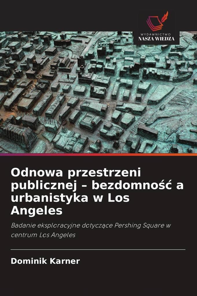 Odnowa przestrzeni publicznej - bezdomno a urbanistyka w Los Angeles