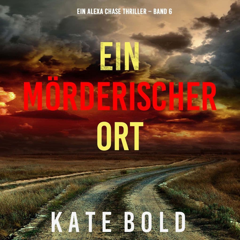 Ein mörderischer Ort (Ein Alexa Chase Thriller Band 6)