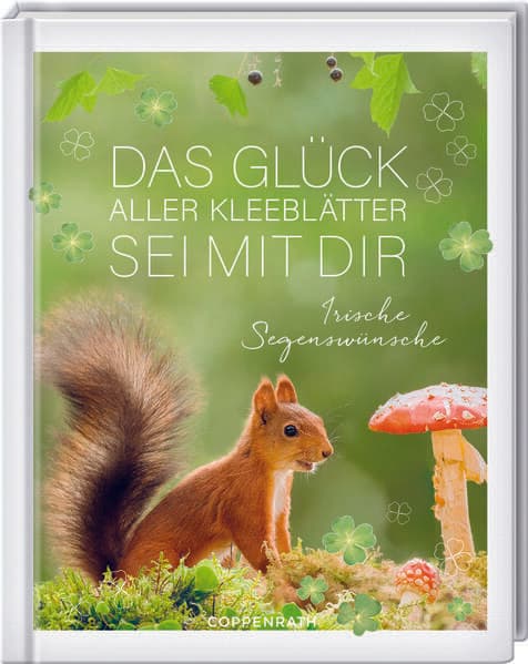 Das Glück aller Kleeblätter sei mit dir