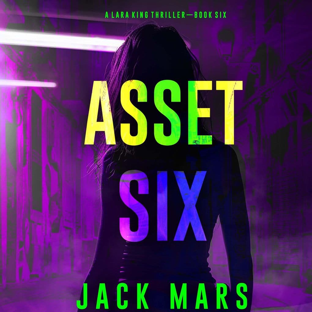 Asset Six (A Lara King Espionage ThrillerBook 6)
