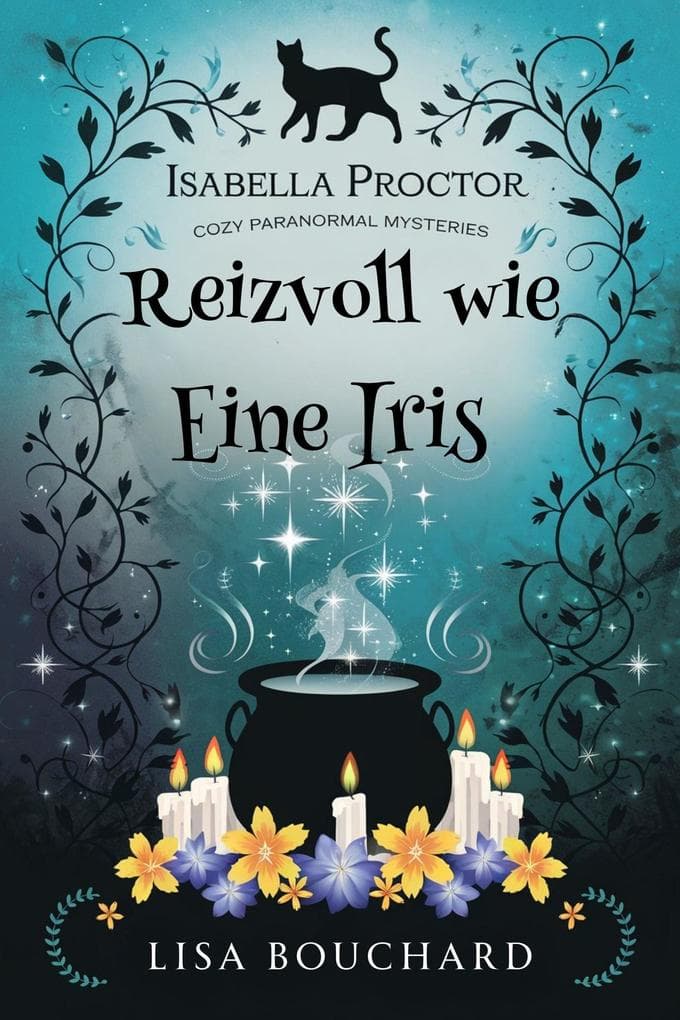 Reizvoll wie Eine Iris (Isabella Proctor Gemütliche Paranormal Krimis, #6)