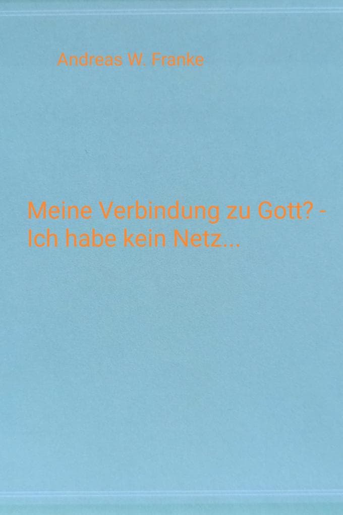 Meine Verbindung zu Gott? - Ich habe kein Netz...