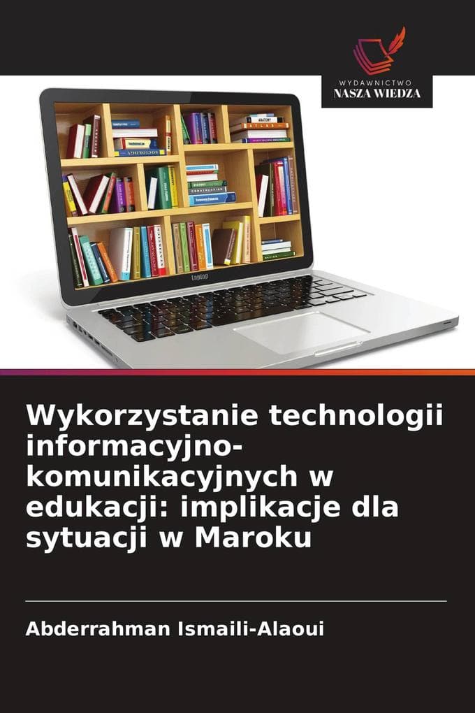 Wykorzystanie technologii informacyjno-komunikacyjnych w edukacji: implikacje dla sytuacji w Maroku