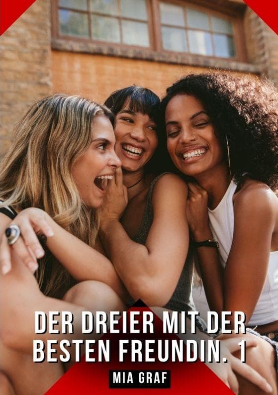 Der Dreier mit der besten Freundin. 1