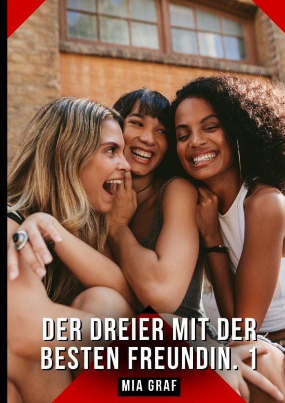 Der Dreier mit der besten Freundin. 1