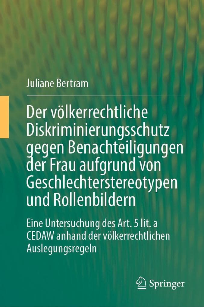 Der völkerrechtliche Diskriminierungsschutz gegen Benachteiligungen der Frau aufgrund von Geschlechterstereotypen und Rollenbildern
