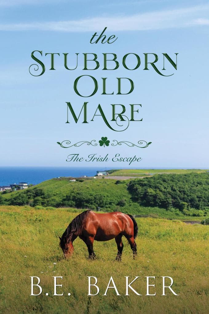 The Stubborn Old Mare (The Irish Escape, #4)
