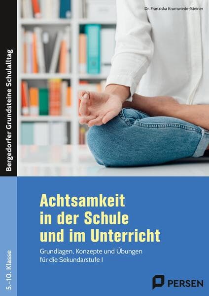 Achtsamkeit in der Schule und im Unterricht