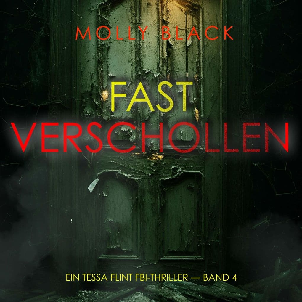 Fast Verschollen (Ein Tessa Flint FBI-Thriller Band 4)