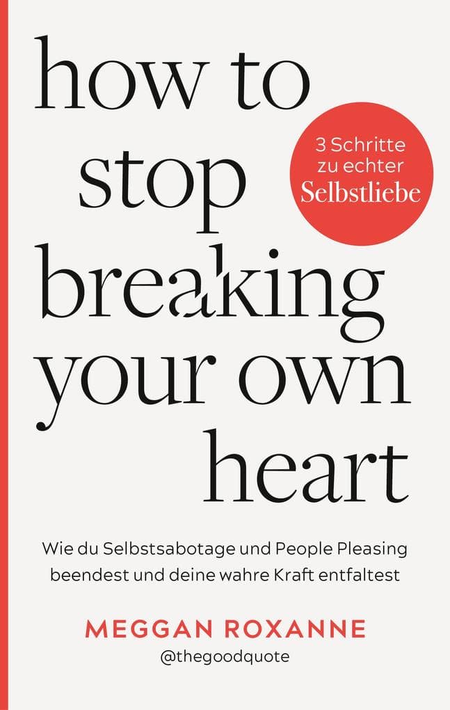 How To Stop Breaking Your Own Heart.
