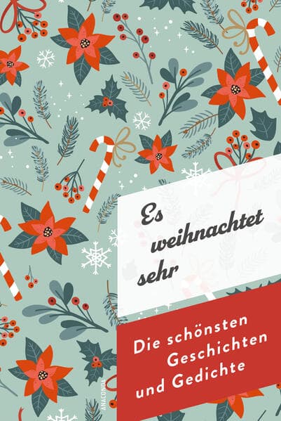 Es weihnachtet sehr. Die schönsten Geschichten und Gedichte