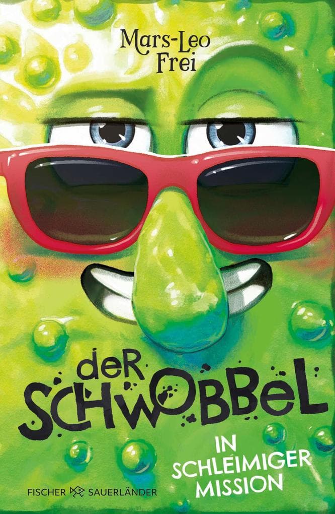 Der Schwobbel in schleimiger Mission
