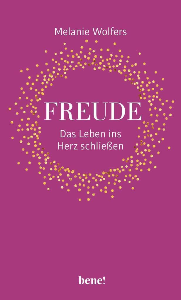 Freude - Das Leben ins Herz schließen
