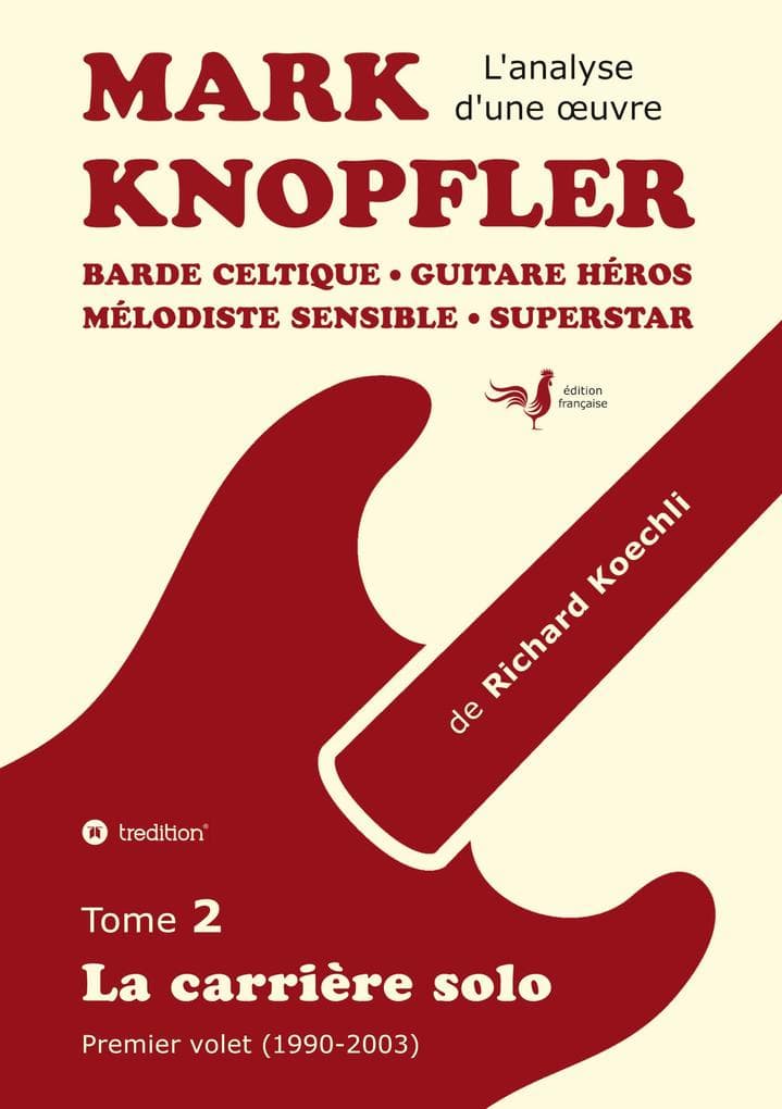 Mark Knopfler (tome 2, la carrière solo) - l'émouvant ouvrage de 420 pages, édition spéciale française