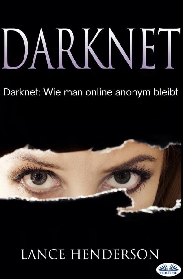 Darknet: Wie Man Online Anonym Bleibt