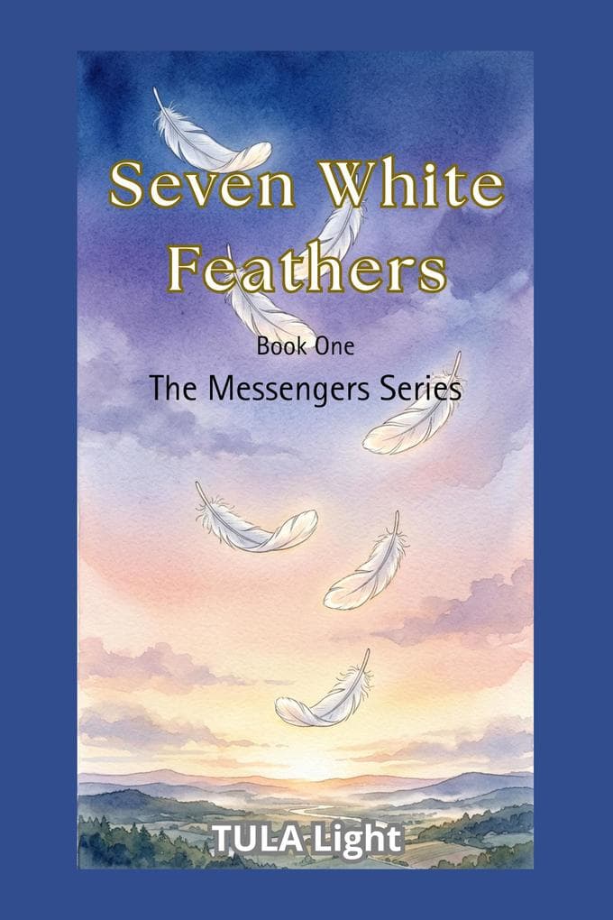 The Seven White Feathers (The Messenger Series, #1)