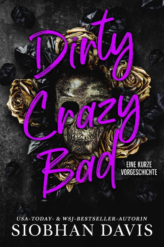 Dirty Crazy Bad: Eine Kurze Vorgeschichte