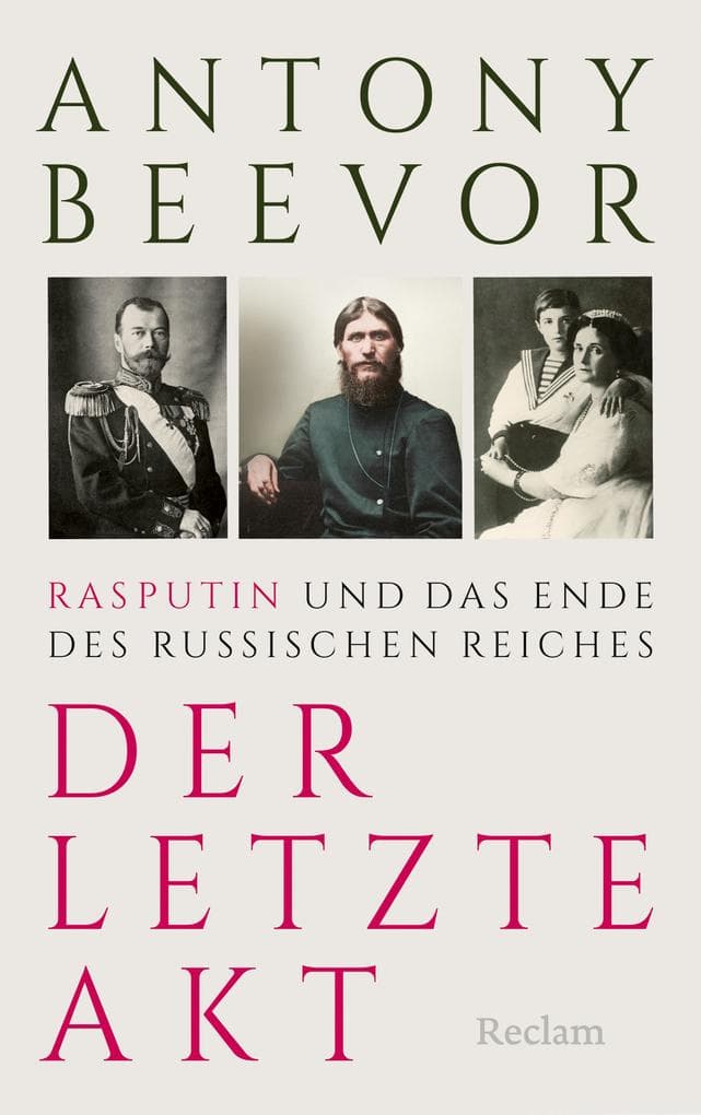 Der letzte Akt. Rasputin und das Ende des Russischen Reiches