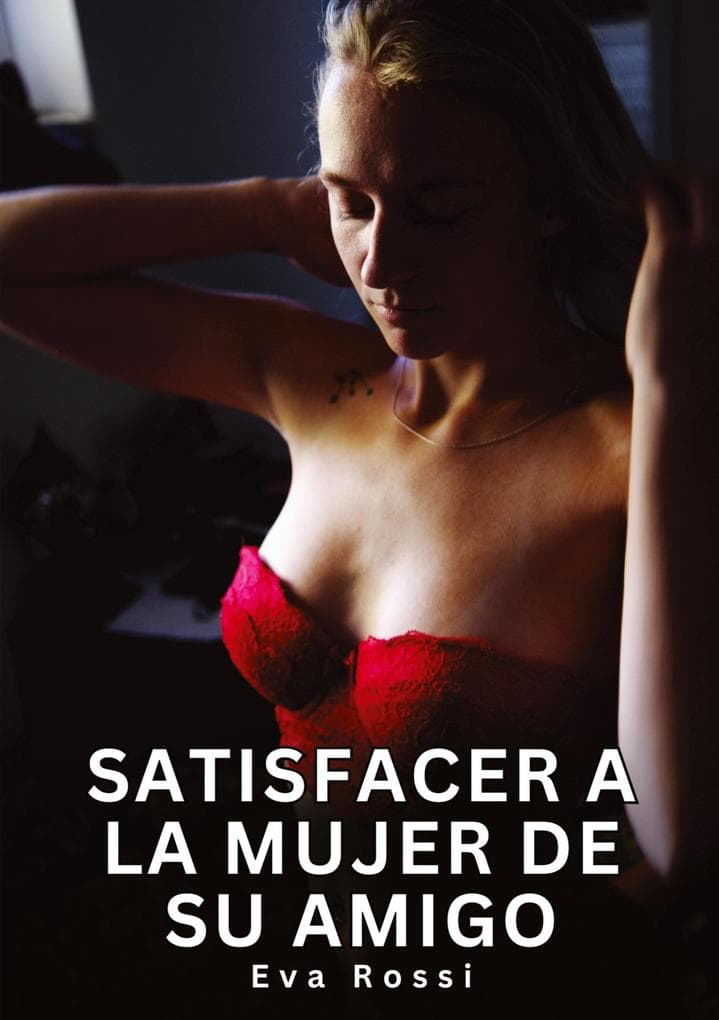 Satisfacer a la mujer de su amigo