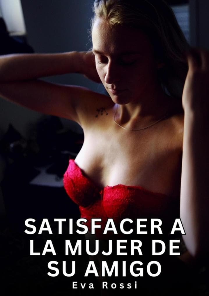Satisfacer a la mujer de su amigo