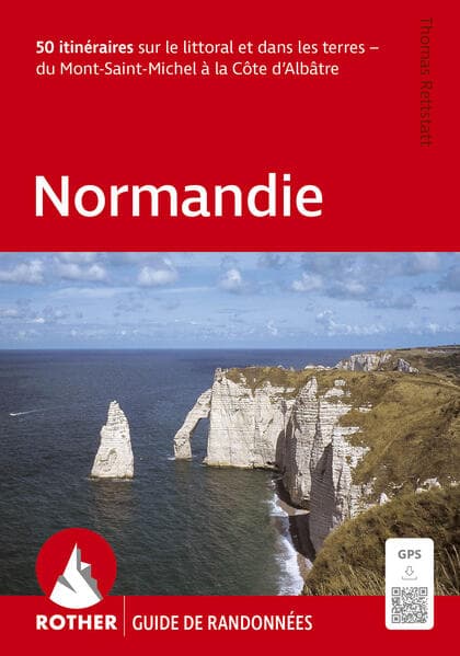 ROHTER Guide de randonnées Normandie. 50 itinéraires sur le littoral et dans les terres