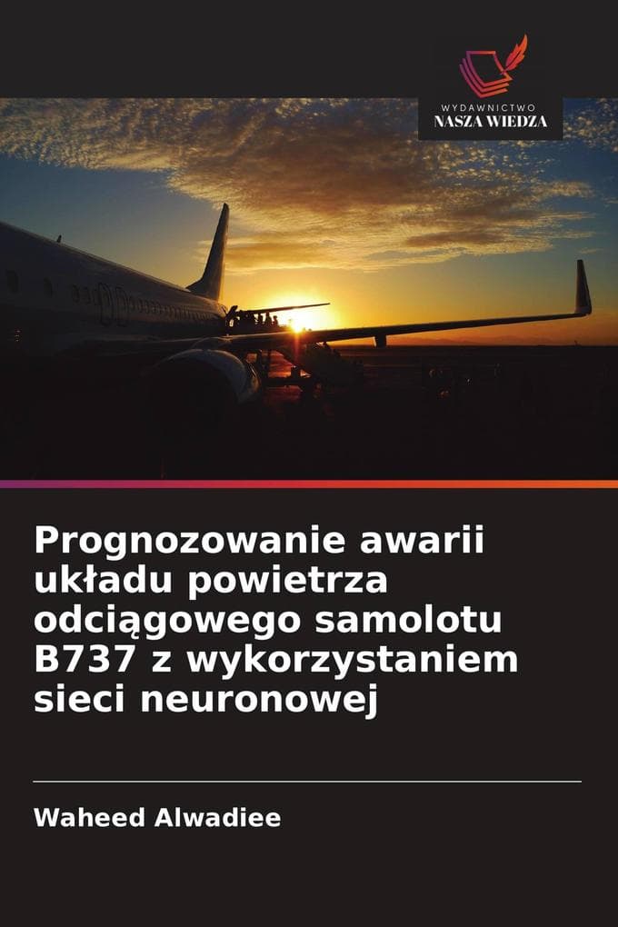 Prognozowanie awarii ukadu powietrza odcigowego samolotu B737 z wykorzystaniem sieci neuronowej
