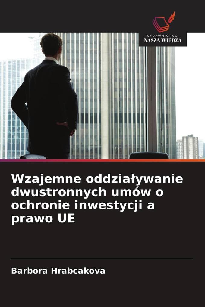 Wzajemne oddziaywanie dwustronnych umów o ochronie inwestycji a prawo UE
