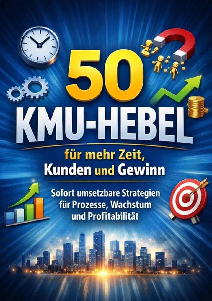 50 KMU-Hebel für mehr Zeit, Kunden und Gewinn