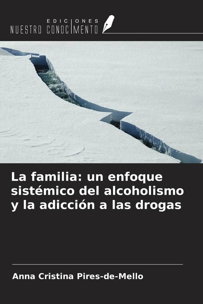 La familia: un enfoque sistémico del alcoholismo y la adicción a las drogas