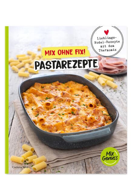 Mix ohne Fix! Pastarezepte