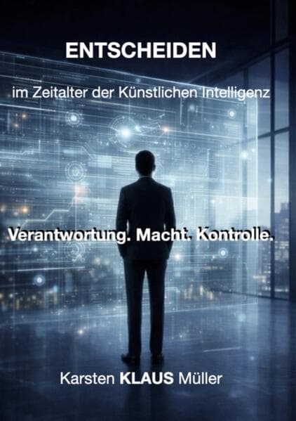ENTSCHEIDEN im Zeitalter der künstlichen Intelligenz