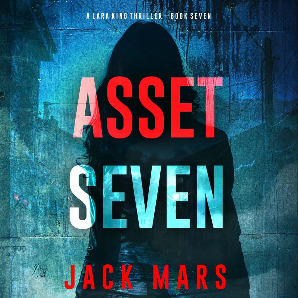 Asset Seven (A Lara King Espionage ThrillerBook 7)