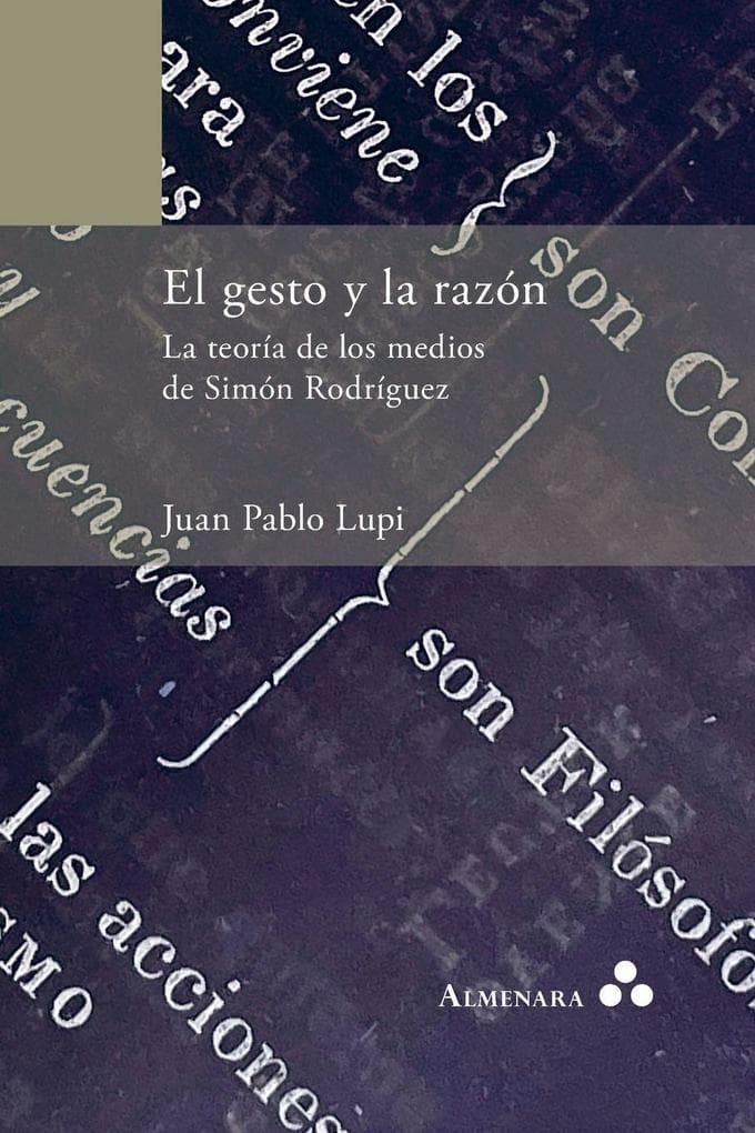 El gesto y la razón. La teoría de los medios de Simón Rodríguez