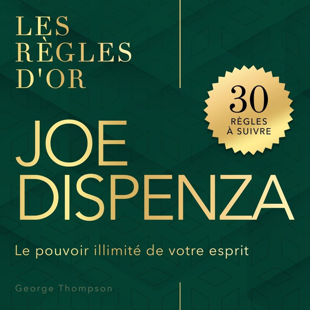 Joe Dispenza - Les règles d'or