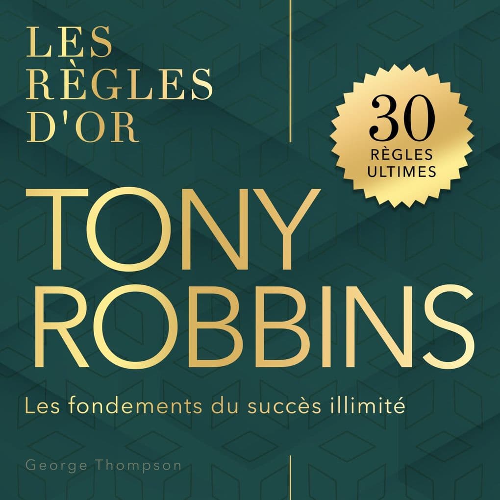 Tony Robbins - Les règles d'or