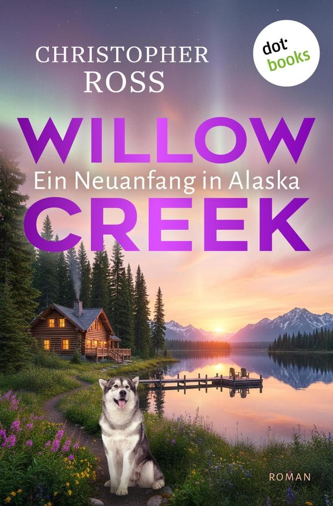 Willow Creek - Ein Neuanfang in Alaska