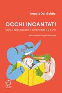 Occhi incantati. Come e perché leggere ai bambini da 0 a 3 anni