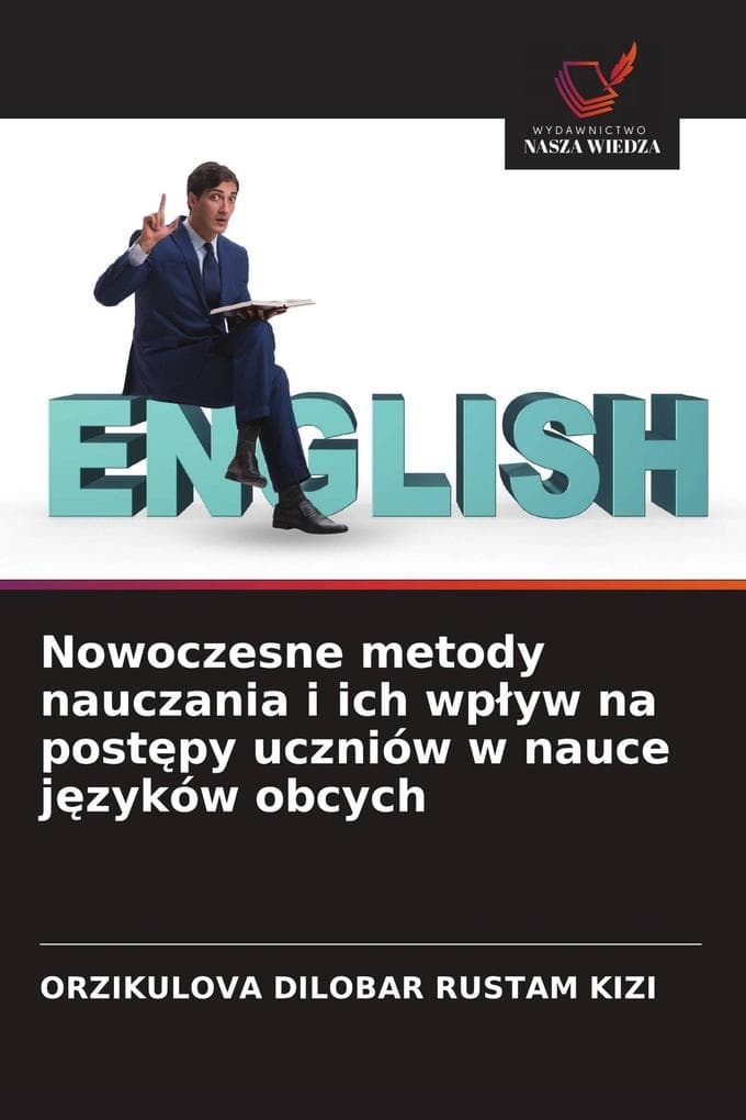 Nowoczesne metody nauczania i ich wpyw na postpy uczniów w nauce jzyków obcych