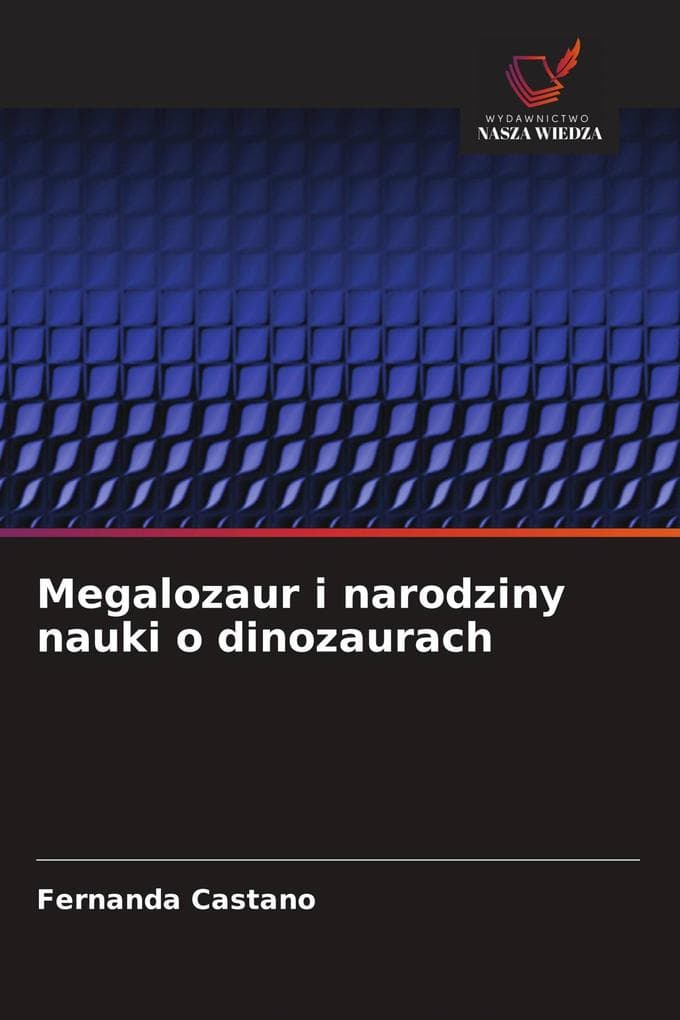 Megalozaur i narodziny nauki o dinozaurach