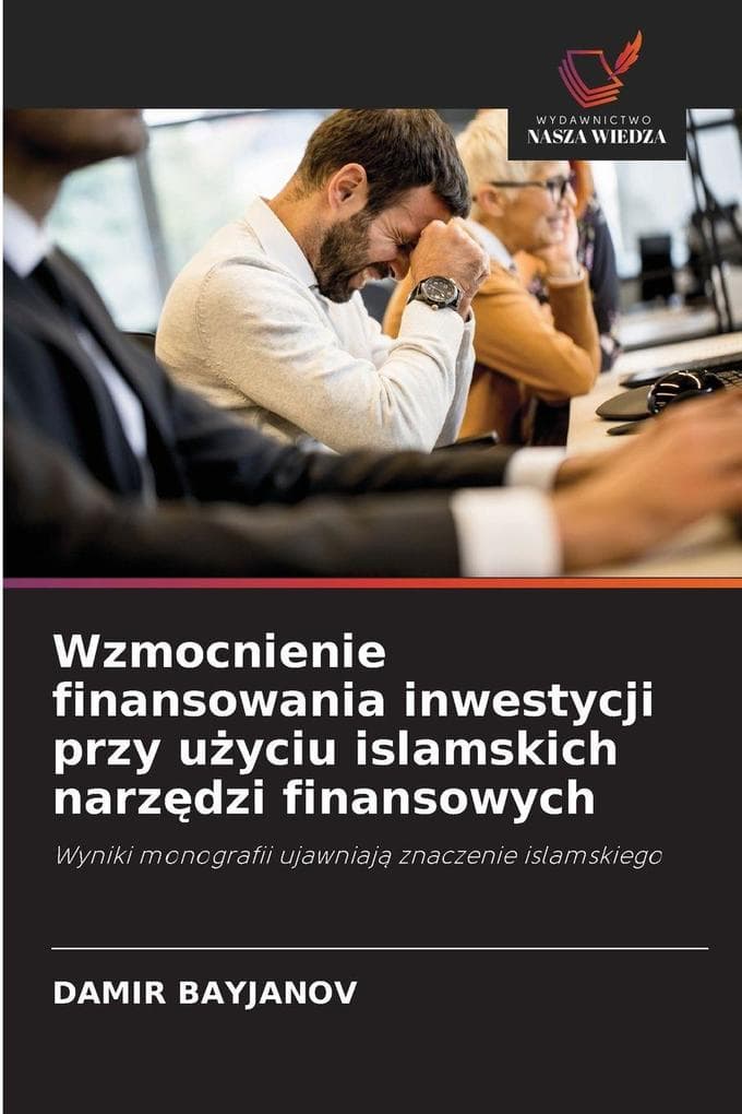 Wzmocnienie finansowania inwestycji przy uyciu islamskich narzdzi finansowych