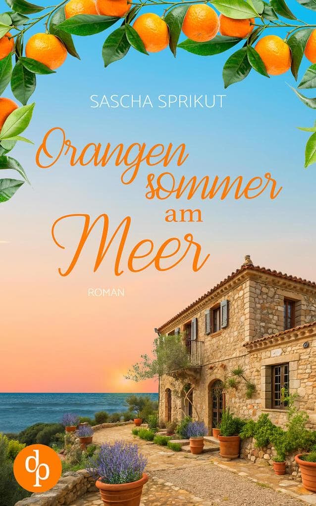 Orangensommer am Meer | Eine mitreißende Romance über Familie, Geheimnisse und die wahre Liebe