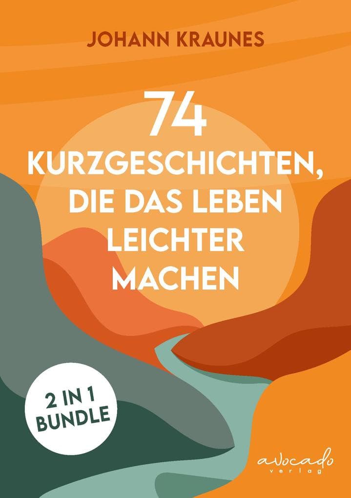 74 Kurzgeschichten, die das Leben leichter machen