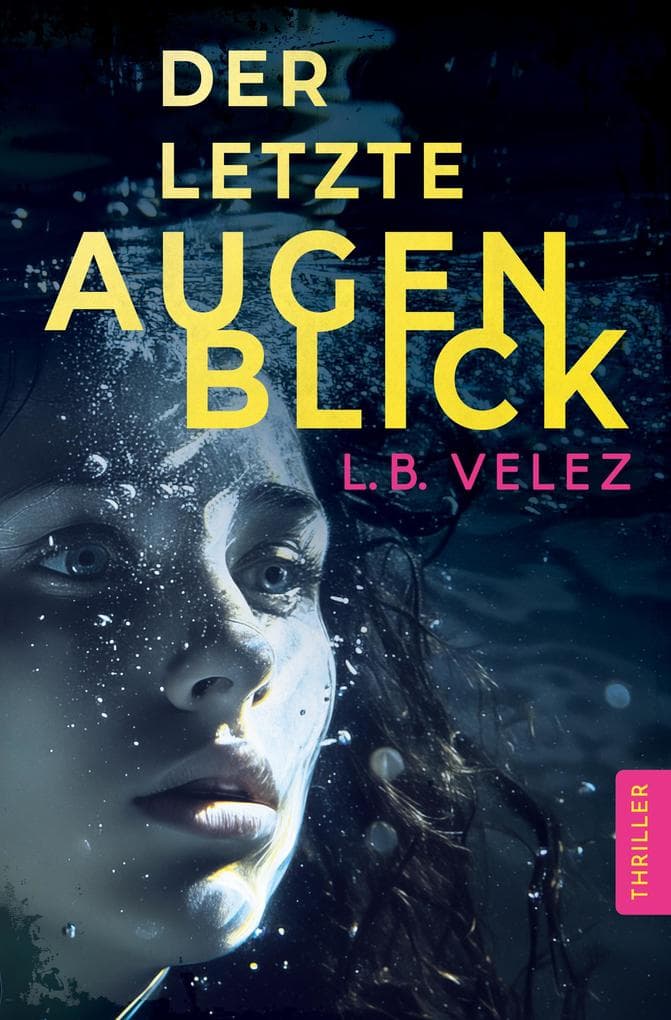 Der letzte Augenblick | Ein fesselnder Psychothriller aus der Berliner Kunstszene